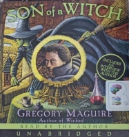 Son of a Witch written by Gregory Maguire performed by Gregory Maguire on Audio CD (Unabridged)